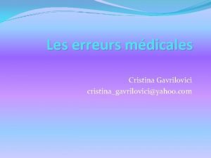 Les erreurs mdicales Cristina Gavrilovici cristinagavriloviciyahoo com Limportance
