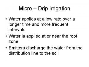 Micro Drip irrigation Water applies at a low