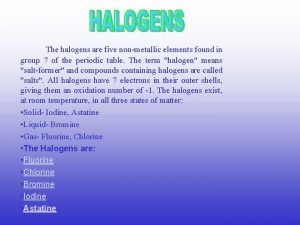 The nonmetallic elements of group 7b