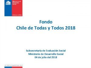 Fondo Chile de Todas y Todos 2018 Subsecretara