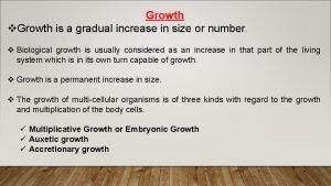 Growth v Growth is a gradual increase in