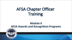 AFSA Chapter Officer Training Module 6 AFSA Awards