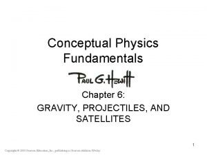 Conceptual Physics Fundamentals Chapter 6 GRAVITY PROJECTILES AND