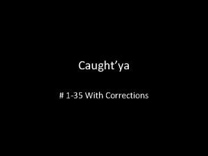 Caughtya 1 35 With Corrections Caughtya 1 1
