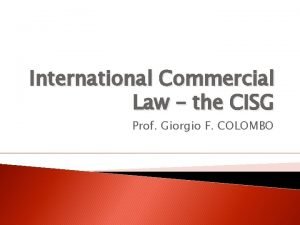 International Commercial Law the CISG Prof Giorgio F