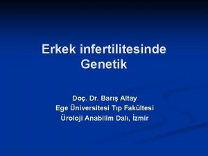 Erkek infertilitesinde Genetik Do Dr Bar Altay Ege