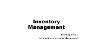 Inventory Management Learning Block 1 Introduction to Inventory