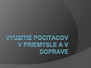 VYUITIE POTAOV V PRIEMYSLE A V DOPRAVE Roboty