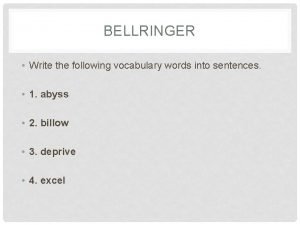 BELLRINGER Write the following vocabulary words into sentences