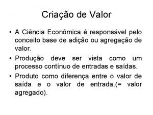 Criao de Valor A Cincia Econmica responsvel pelo