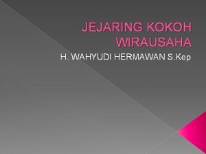 JEJARING KOKOH WIRAUSAHA H WAHYUDI HERMAWAN S Kep