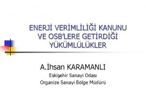 ENERJ VERMLL KANUNU VE OSBLERE GETRD YKMLLKLER A