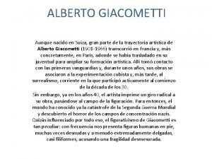 ALBERTO GIACOMETTI Aunque nacido en Suiza gran parte