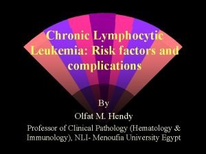 Chronic Lymphocytic Leukemia Risk factors and complications By