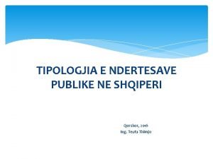 TIPOLOGJIA E NDERTESAVE PUBLIKE NE SHQIPERI Qershor 2016