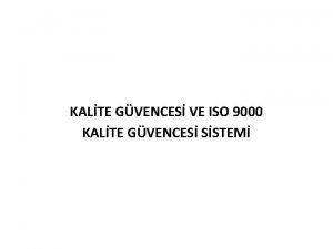 KALTE GVENCES VE ISO 9000 KALTE GVENCES SSTEM
