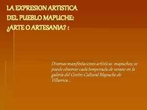 LA EXPRESION ARTISTICA DEL PUEBLO MAPUCHE ARTE O