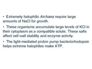 Extremely halophilic Archaea require large amounts of Na