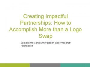 Creating Impactful Partnerships How to Accomplish More than