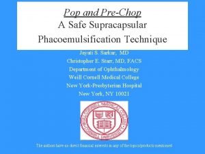 Pop and PreChop A Safe Supracapsular Phacoemulsification Technique