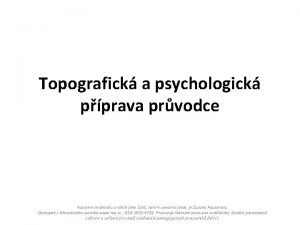 Topografick a psychologick pprava prvodce Autorem materilu a