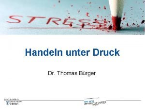 Handeln unter Druck Dr Thomas Brger 3 Impulse