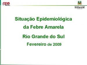 Situao Epidemiolgica da Febre Amarela Rio Grande do