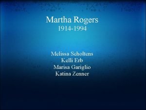 Martha Rogers 1914 1994 Melissa Scholtens Kelli Erb