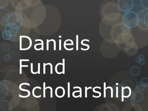 Daniels fund scholarship login Daniels fund scholarship login