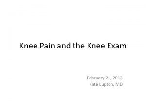 Knee Pain and the Knee Exam February 21