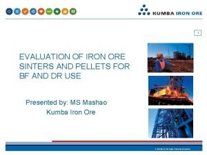 1 EVALUATION OF IRON ORE SINTERS AND PELLETS