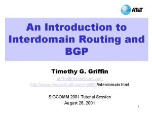 An Introduction to Interdomain Routing and BGP Timothy