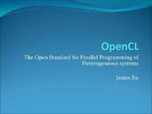 Open CL The Open Standard for Parallel Programming