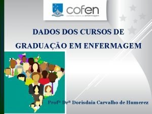 DADOS CURSOS DE GRADUAO EM ENFERMAGEM Prof Dr