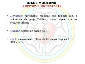 IDADE MODERNA A REFORMA PROTESTANTE Definio movimento religioso