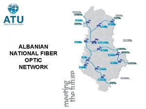 ALBANIAN NATIONAL FIBER OPTIC NETWORK Infrastruktur Backbone 1