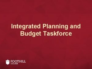 Integrated Planning and Budget Taskforce Taskforce Membership Membership