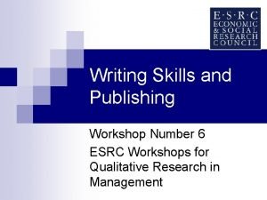 Writing Skills and Publishing Workshop Number 6 ESRC