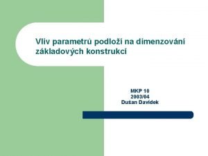 Vliv parametr podlo na dimenzovn zkladovch konstrukc MKP