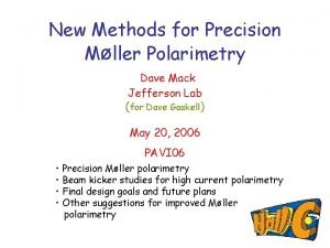 New Methods for Precision Mller Polarimetry Dave Mack