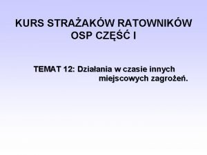 KURS STRAAKW RATOWNIKW OSP CZ I TEMAT 12