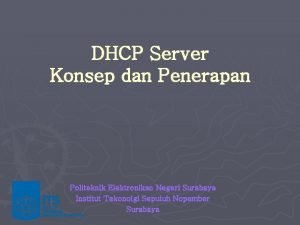 DHCP Server Konsep dan Penerapan Politeknik Elektronikan Negeri
