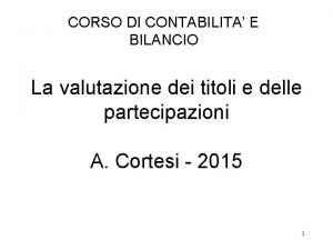 CORSO DI CONTABILITA E BILANCIO La valutazione dei