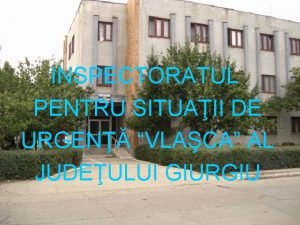 INSPECTORATUL PENTRU SITUAII DE URGEN VLACA AL JUDEULUI