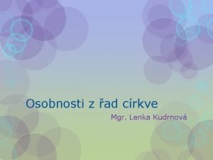 Osobnosti z ad crkve Mgr Lenka Kudrnov Benedikt