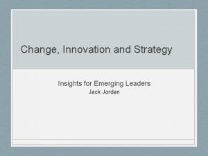 Change Innovation and Strategy Insights for Emerging Leaders
