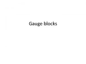 Gauge blocks Slip gauges gauge blocks Classification based