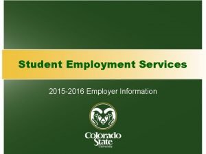 Student Employment Services 2015 2016 Employer Information Topics