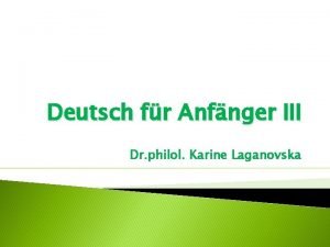 Deutsch fr Anfnger III Dr philol Karine Laganovska