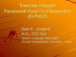 Exercise Induced Paradoxical Vocal Cord Dysfunction EIPVCD Dale